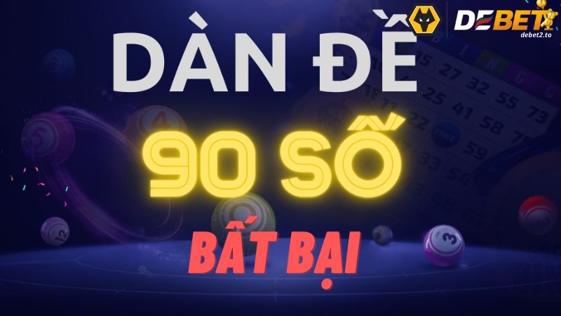 Pasted 77 Giải thích cơ bản về dàn đề 90 số là gì?