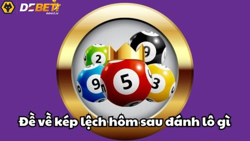 dan de kep lech 2 Đề về kép lệch thì hôm sau đánh lô gì chuẩn xác?