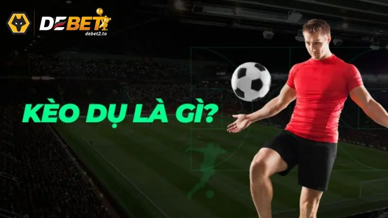 keo du la gi 1 Kèo dụ là gì