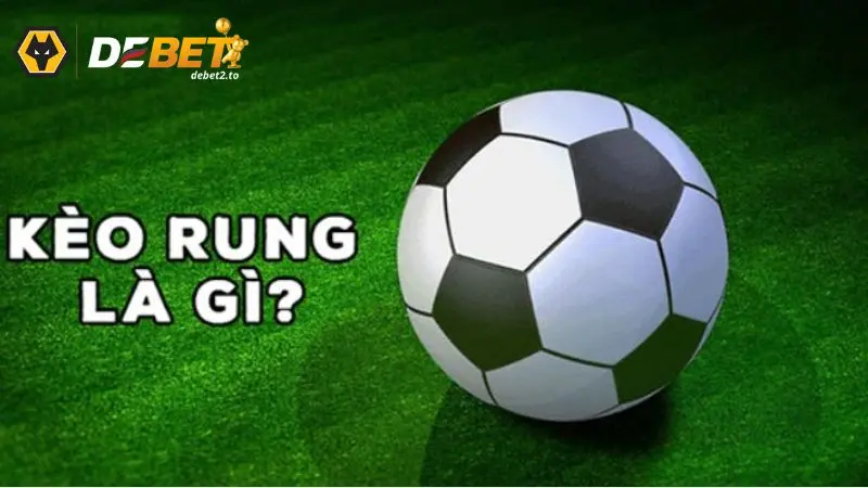 keo rung la gi 1 Kèo rung là gì?